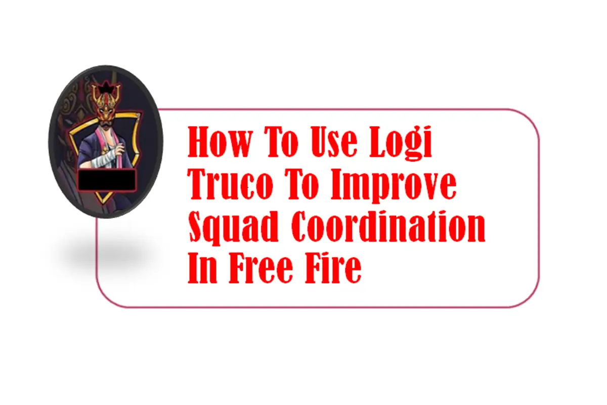 How to Use Logi Truco to Improve Squad Coordination in Free Fire